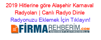 2019+Hitlerine+göre+Alaşehir+Karnaval+Radyoları+|+Canlı+Radyo+Dinle Radyonuzu+Eklemek+İçin+Tıklayın!
